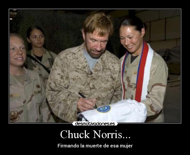 Chuck Norris... - Firmando la muerte de esa mujer