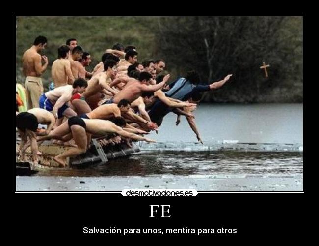 FE - Salvación para unos, mentira para otros