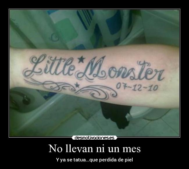 No llevan ni un mes - Y ya se tatua...que perdida de piel
