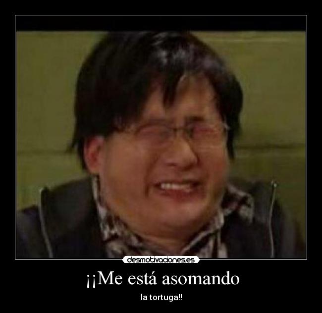 ¡¡Me está asomando - 