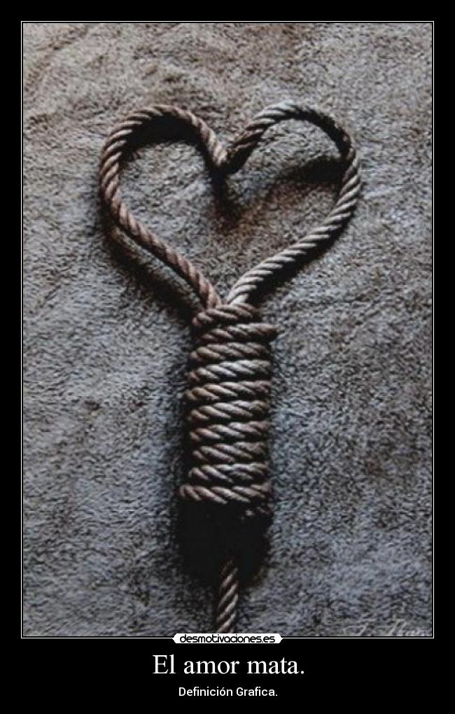 El amor mata. - Definición Grafica.