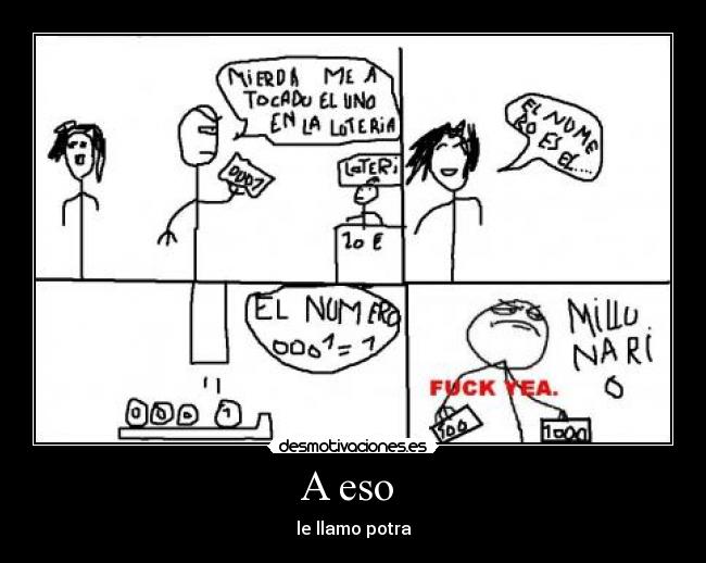A eso - le llamo potra