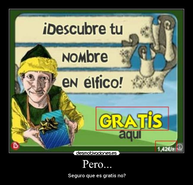 Pero... - Seguro que es gratis no?
