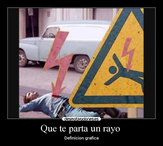 Que te parta un rayo - Definicion grafica