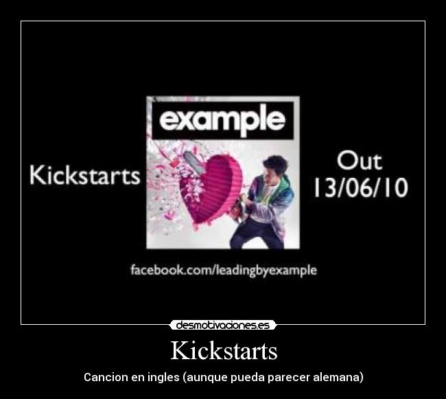 Kickstarts - Cancion en ingles (aunque pueda parecer alemana)