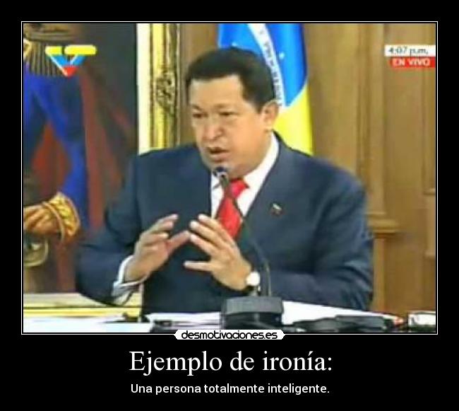 Ejemplo de ironía: -
