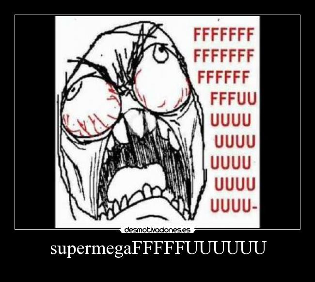 supermegaFFFFFUUUUUU - 