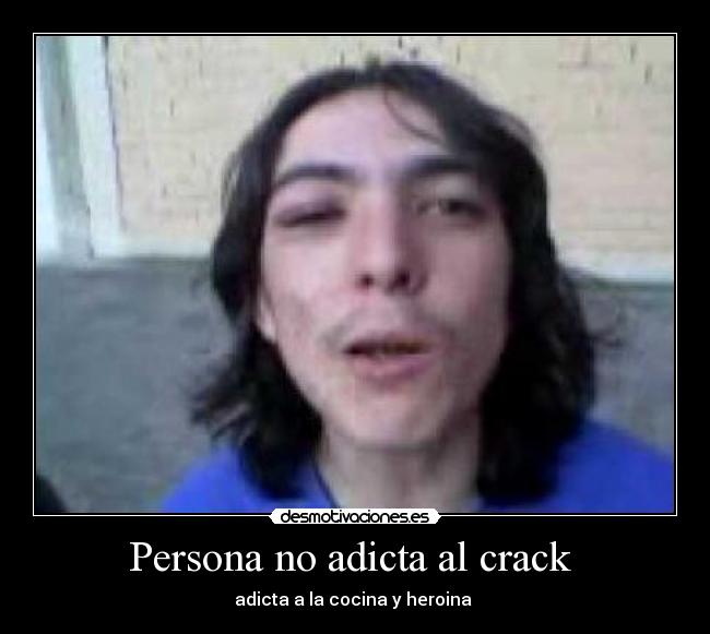 Persona no adicta al crack -