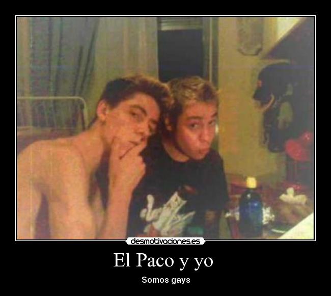 El Paco y yo - Somos gays