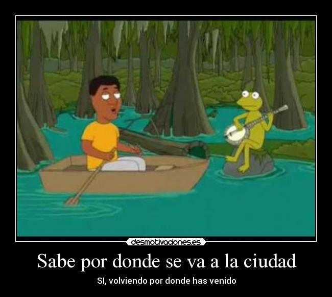 Sabe por donde se va a la ciudad -