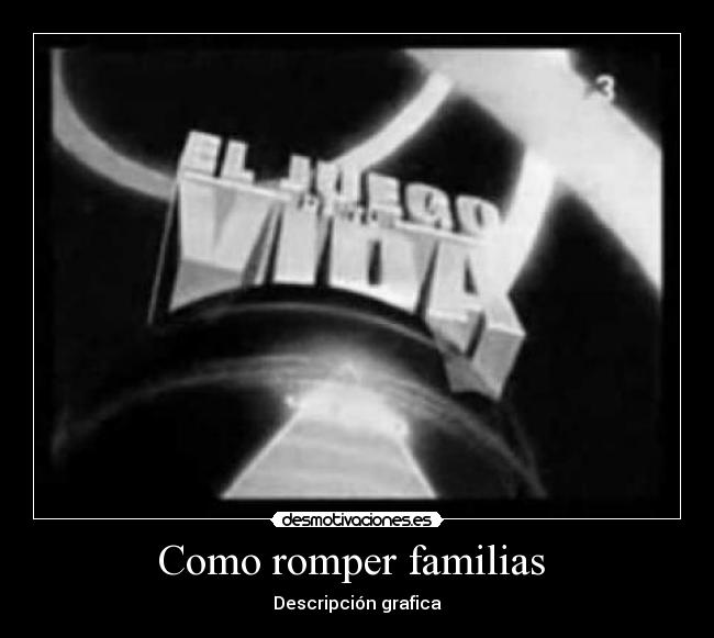 Como romper familias  - 