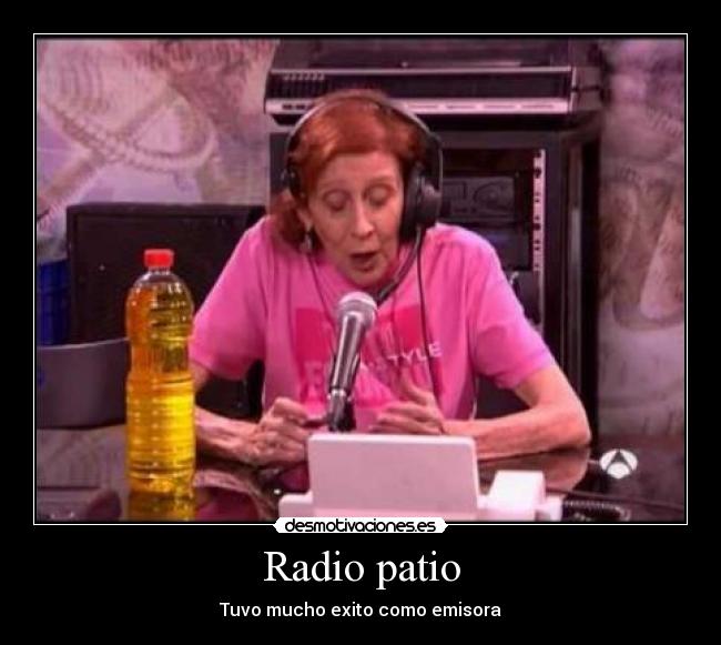 Radio patio - Tuvo mucho exito como emisora