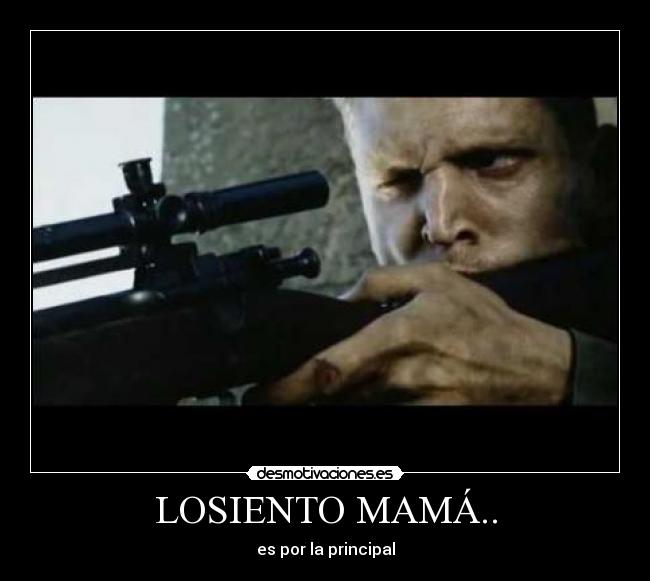 LOSIENTO MAMÁ.. - es por la principal