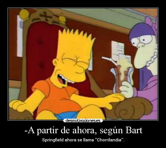 -A partir de ahora, según Bart - 