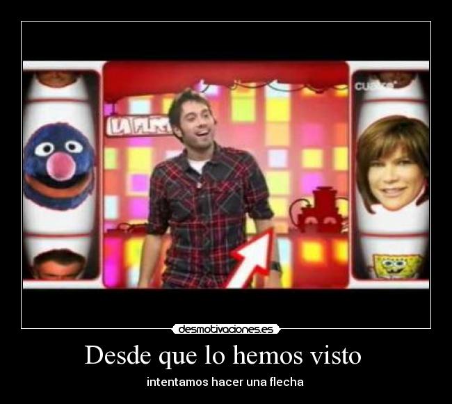 Desde que lo hemos visto  - 