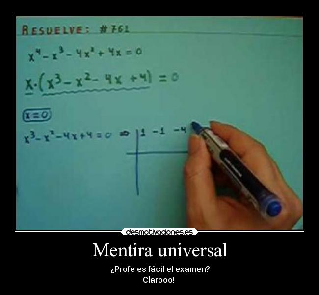 Mentira universal - ¿Profe es fácil el examen?
Clarooo! 