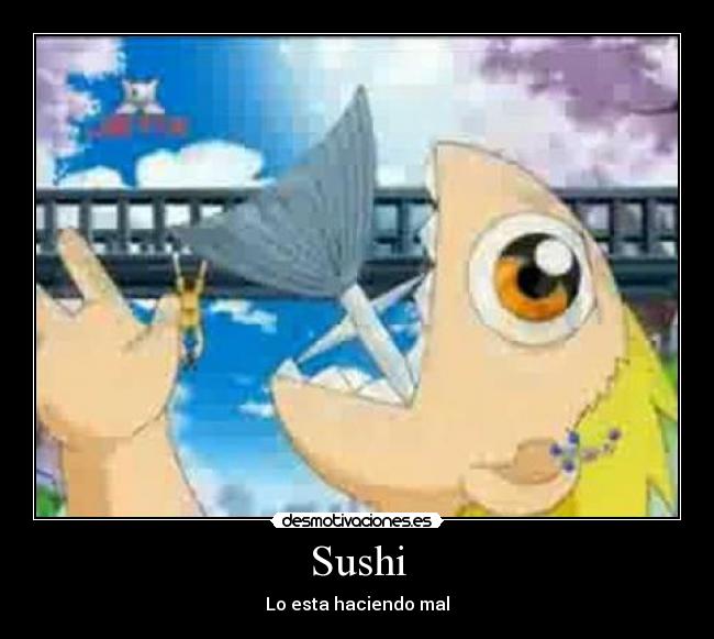 Sushi - Lo esta haciendo mal