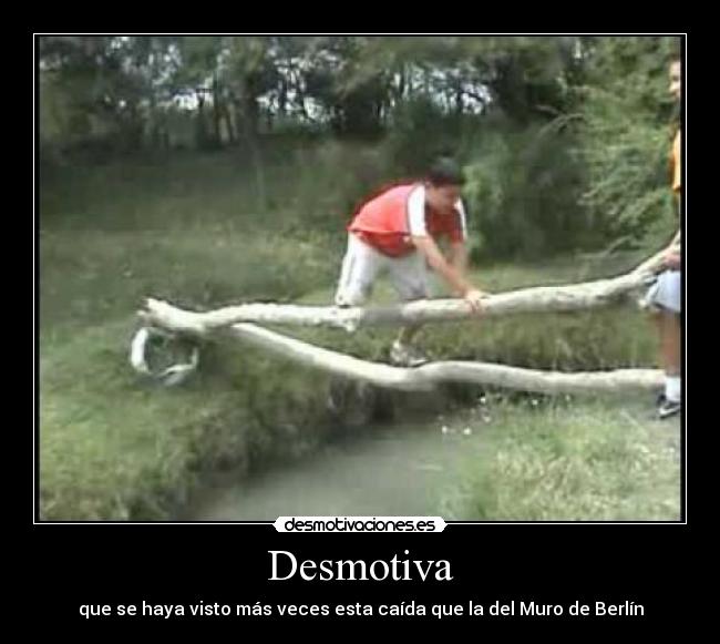 Desmotiva - que se haya visto más veces esta caída que la del Muro de Berlín