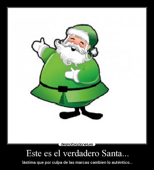 Este es el verdadero Santa... -