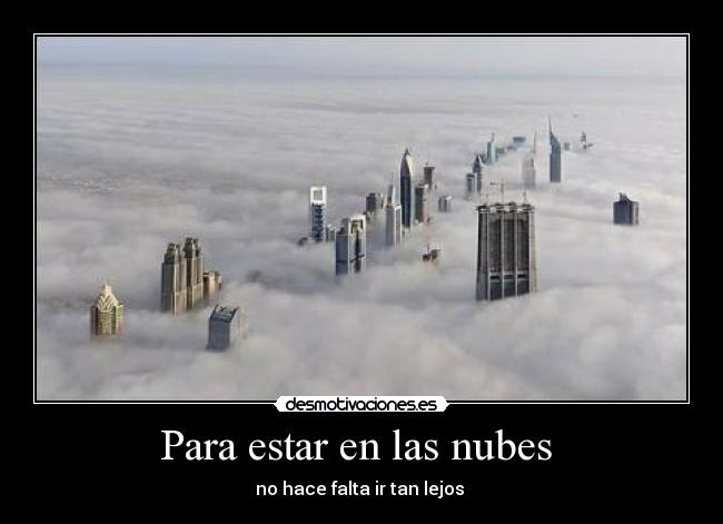 Para estar en las nubes  - no hace falta ir tan lejos 