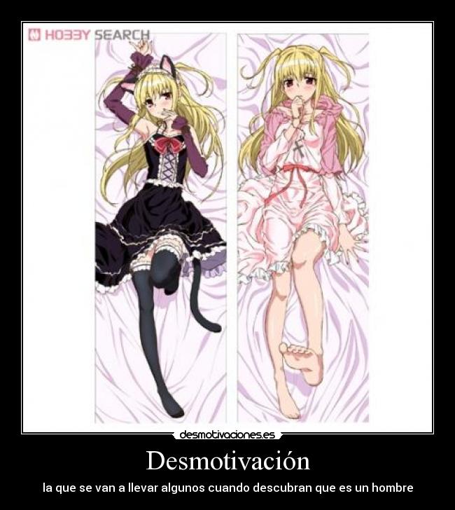 Desmotivación - la que se van a llevar algunos cuando descubran que es un hombre