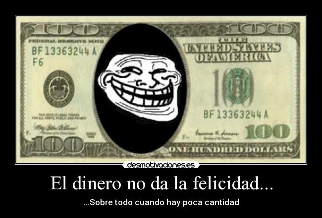 El dinero no da la felicidad... -