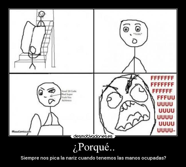 ¿Porqué.. - Siempre nos pica la nariz cuando tenemos las manos ocupadas?