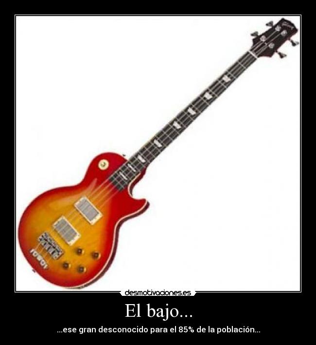 El bajo... -