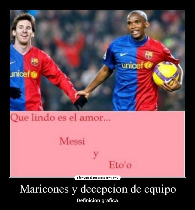 Maricones y decepcion de equipo -