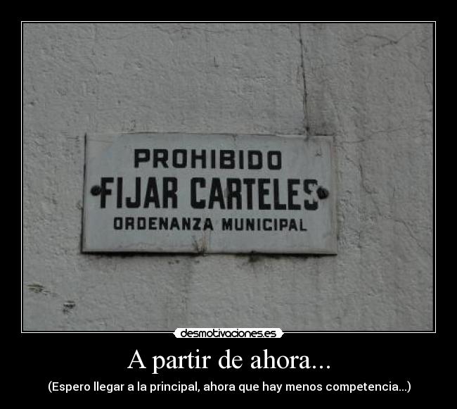 A partir de ahora... - (Espero llegar a la principal, ahora que hay menos competencia...)