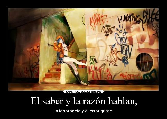 El saber y la razón hablan, -