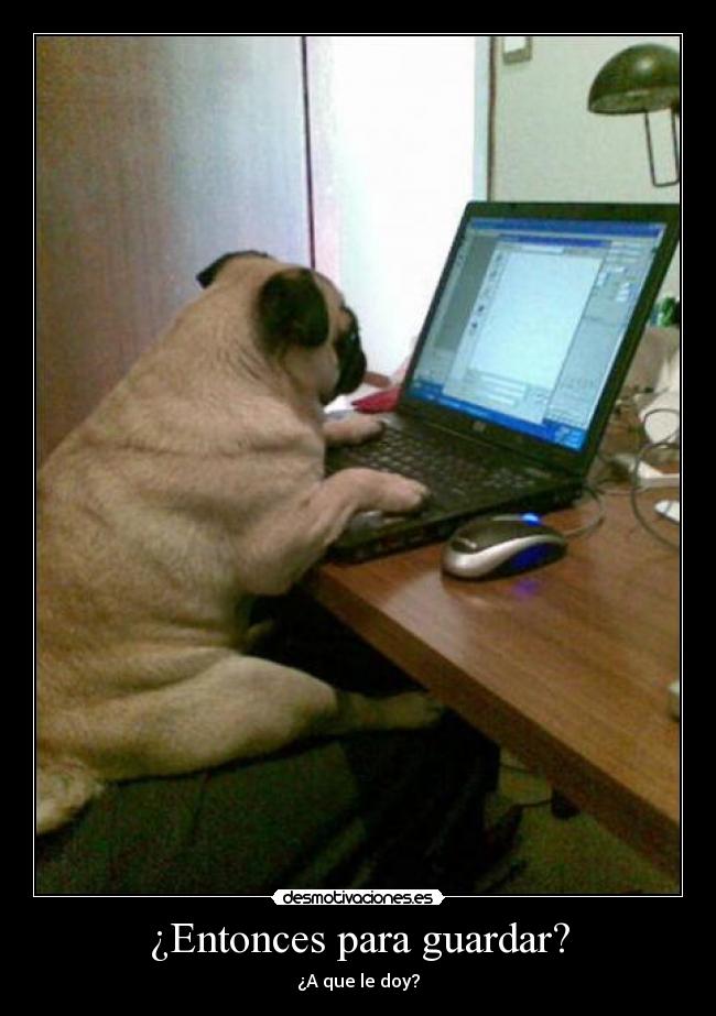 ¿Entonces para guardar? -