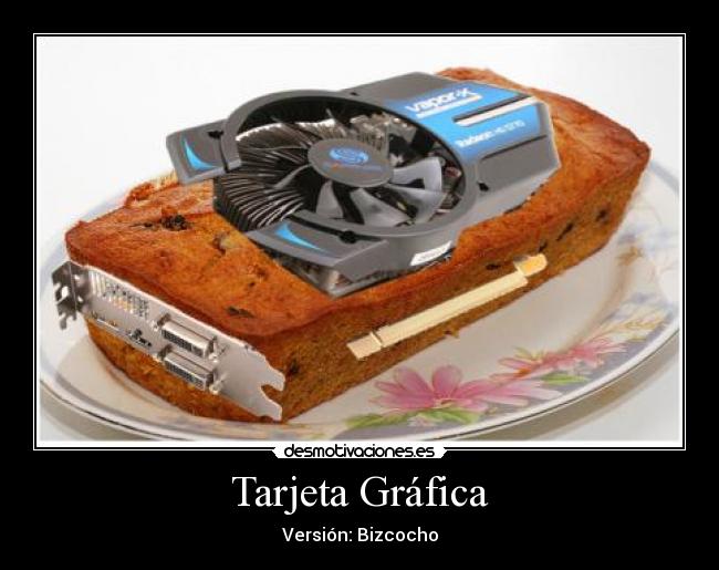 Tarjeta Gráfica - Versión: Bizcocho