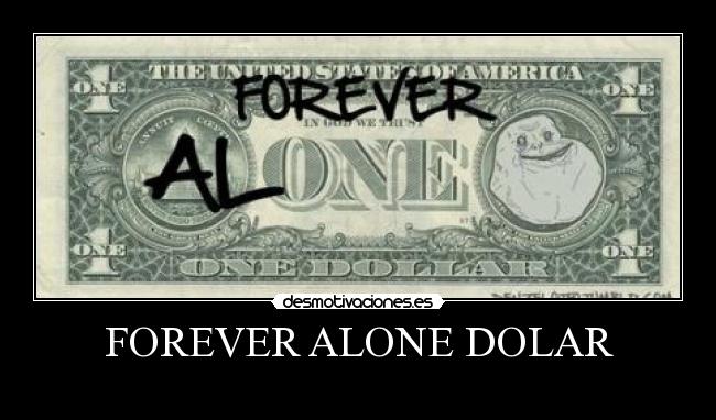 FOREVER ALONE DOLAR - 