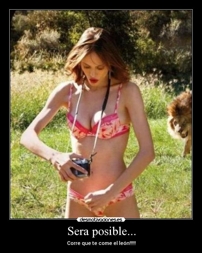 Sera posible... - Corre que te come el león!!!!!