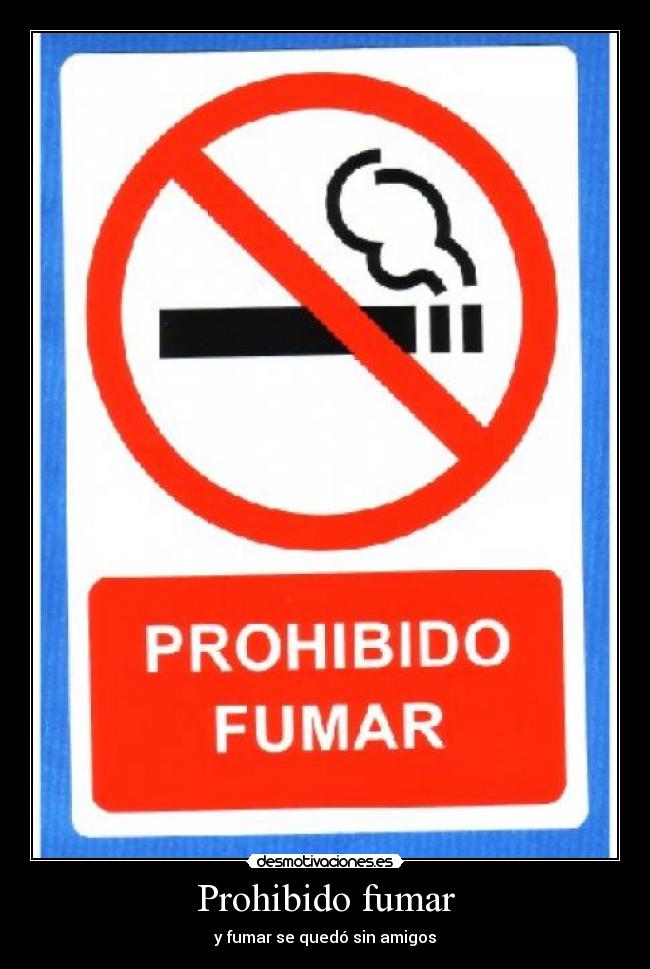 Prohibido fumar - y fumar se quedó sin amigos