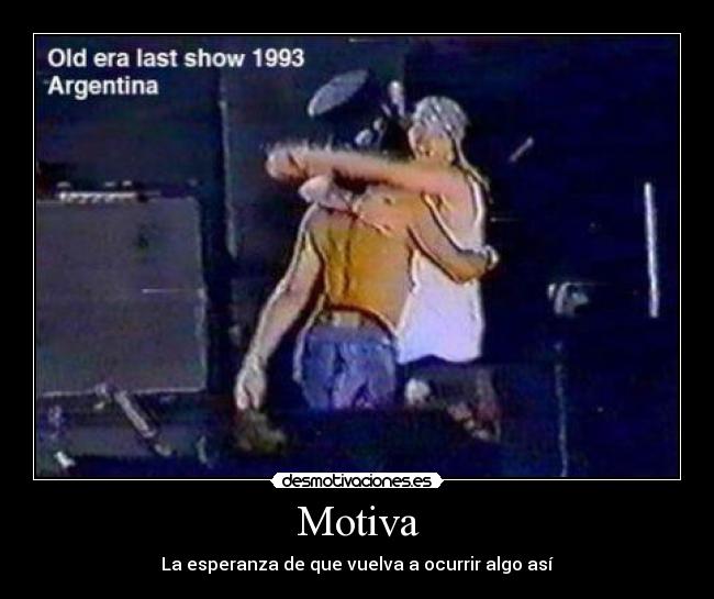 Motiva - La esperanza de que vuelva a ocurrir algo así