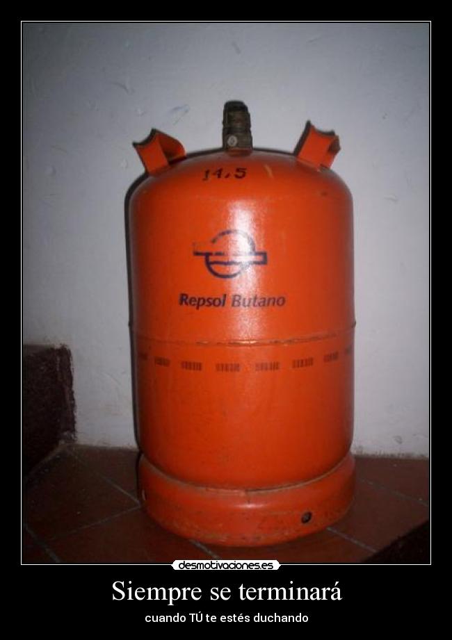 Siempre se terminará - cuando TÚ te estés duchando