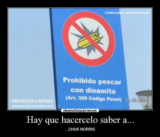 Hay que hacercelo saber a... - ...CHUK NORRIS