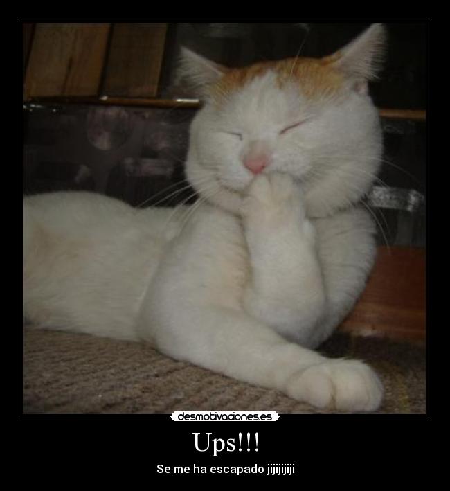 Ups!!! - Se me ha escapado jijijijiji