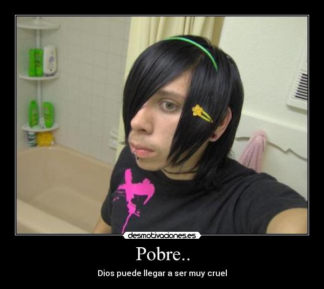 Pobre.. -