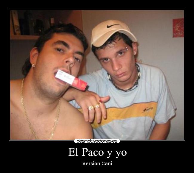 El Paco y yo - Versión Cani