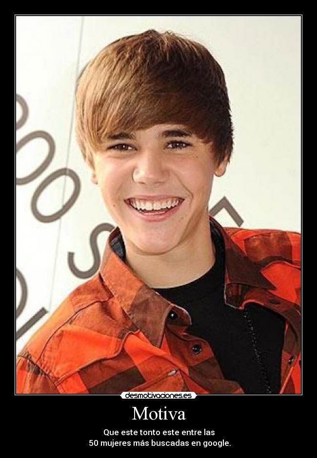 Motiva - Que este tonto este entre las
50 mujeres más buscadas en google.