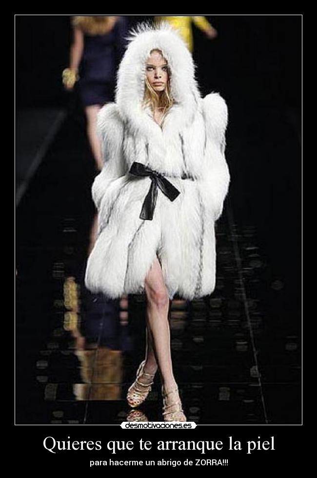 Quieres que te arranque la piel - 