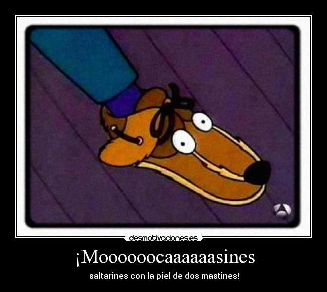 ¡Moooooocaaaaaasines - 