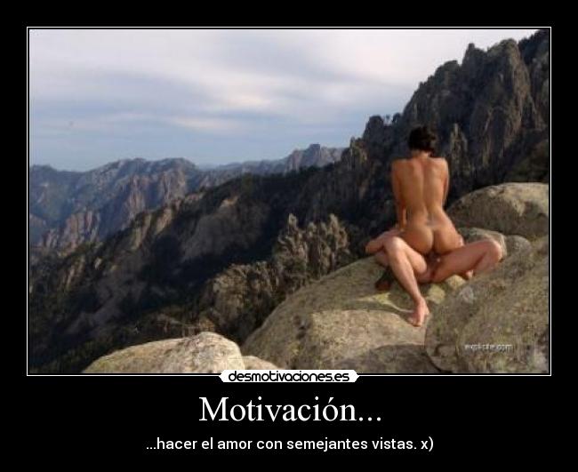 Motivación... - ...hacer el amor con semejantes vistas. x)