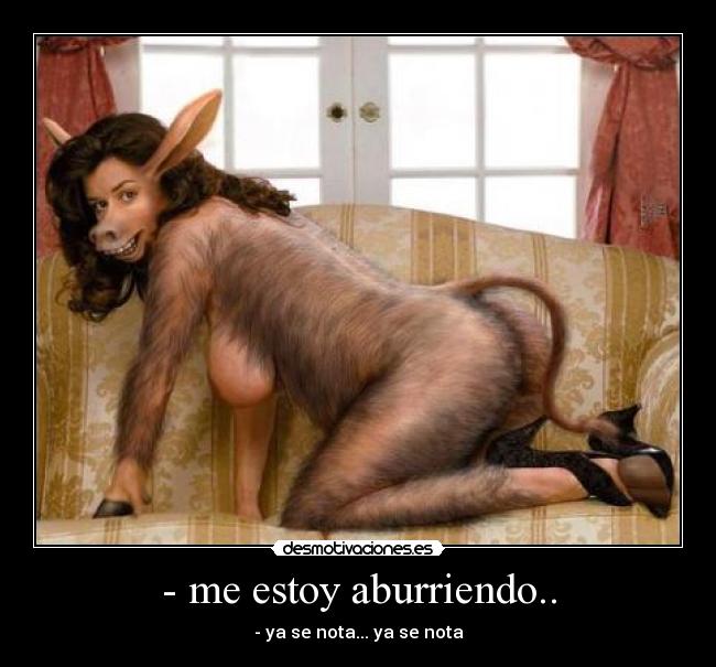 - me estoy aburriendo.. - - ya se nota... ya se nota