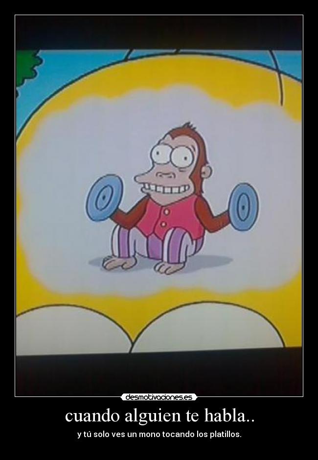 cuando alguien te habla.. - 