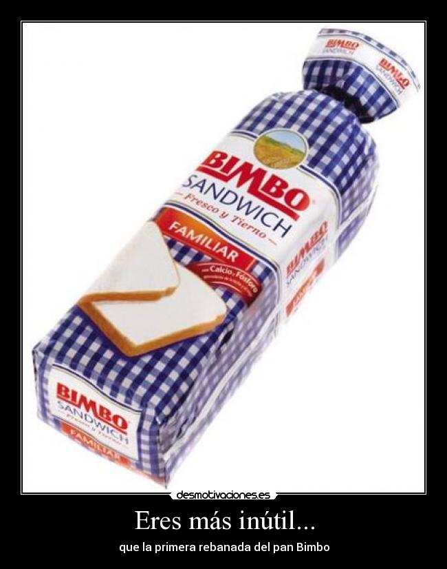 carteles pan bimbo inutil desmotivaciones
