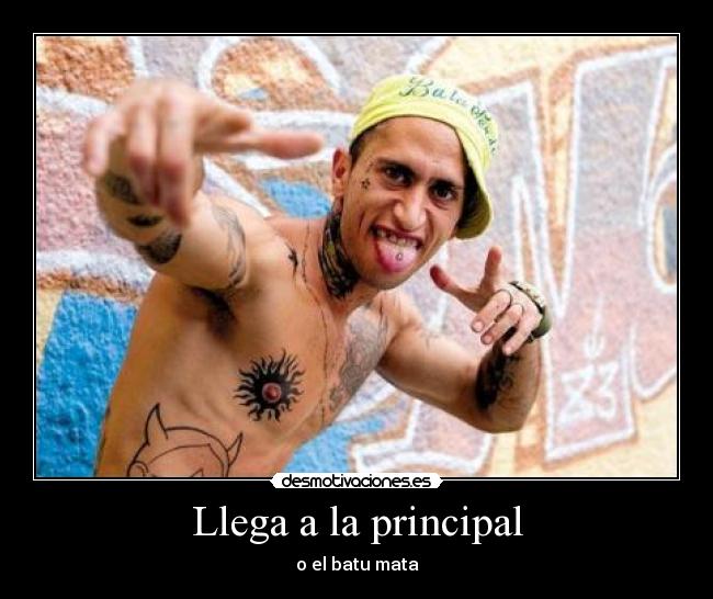 Llega a la principal - o el batu mata